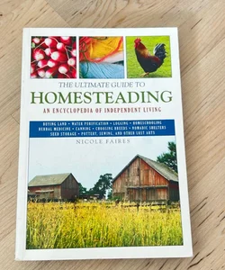 The Ultimate Guide to Homesteading