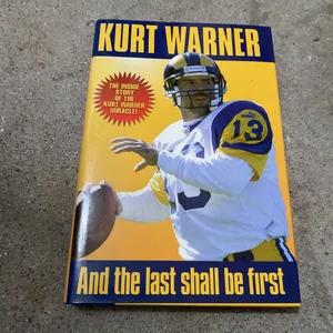 Kurt Warner - And the Last Shall Be First