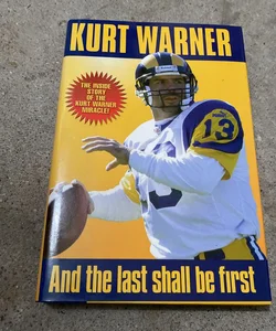 Kurt Warner - And the Last Shall Be First