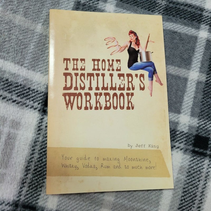 The Home Distiller's Workbook