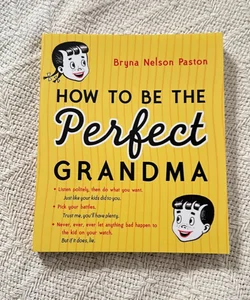 How to be the Perfect Grandma