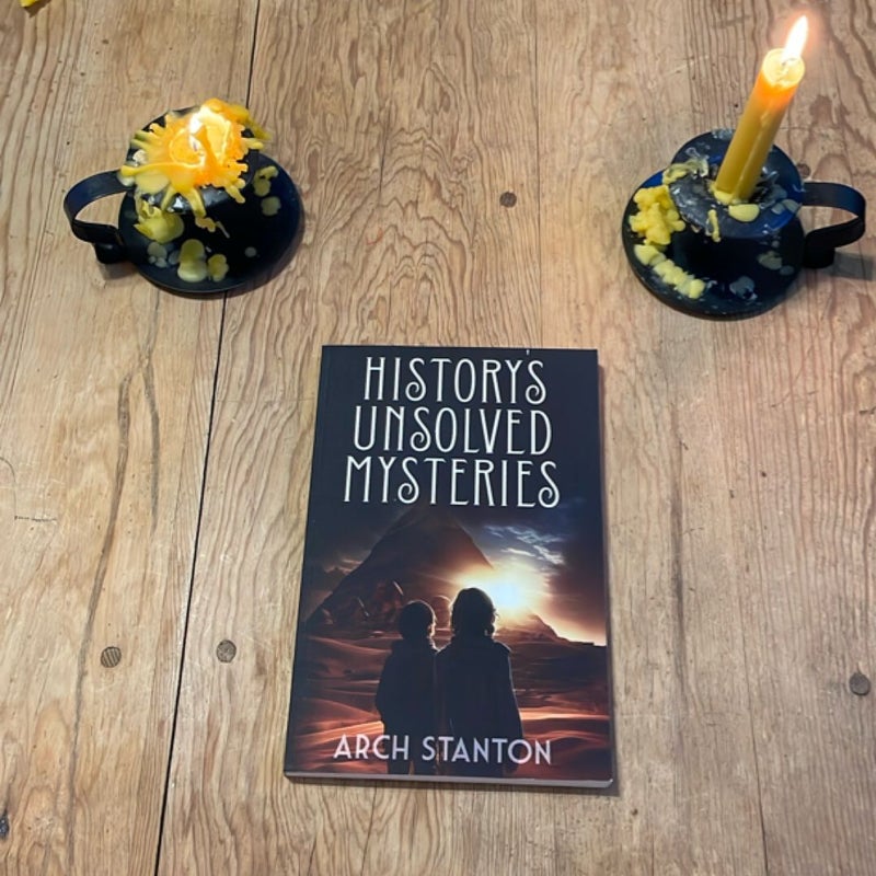 History's Unsolved Mysteries: Investigating the World's Most Fascinating Secrets for Young Readers