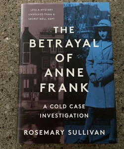 The Betrayal of Anne Frank