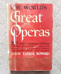 The World's Great Operas: 205 Most Famous Operas Retold (This Edition, 1948)