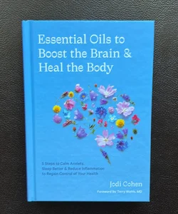 Essential Oils to Boost the Brain and Heal the Body