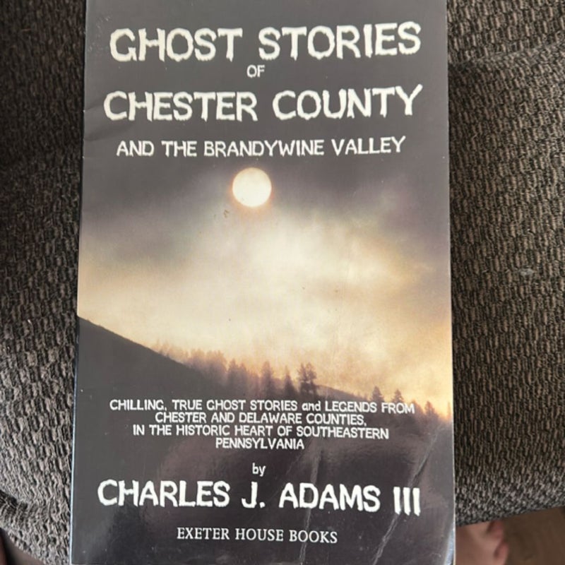 Ghost Stories of Chester County and the Brandywine Valley