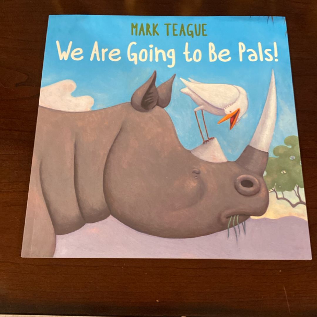 We Are Going To Be Pals!