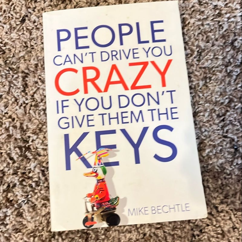 People Can't Drive You Crazy If You Don't Give Them the Keys