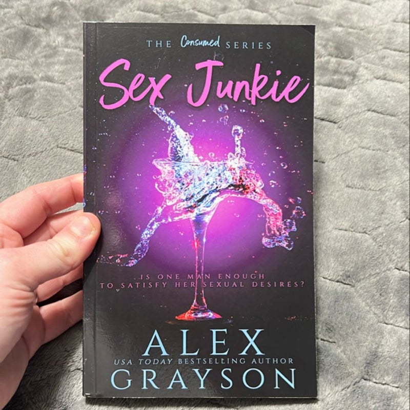 Sex Junkie, the Consumed Series, Book One