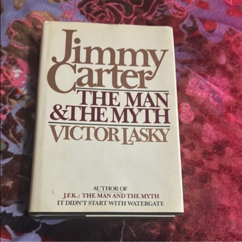 Jimmy Carter The Man and The Myth