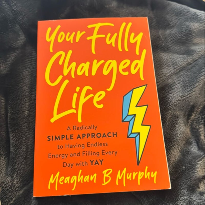 Your Fully Charged Life