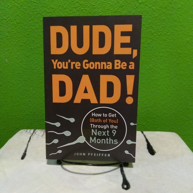 Dude, You're Gonna Be a Dad!