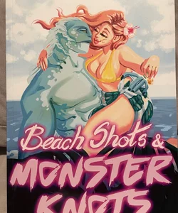 Beach Shots & Monster Knots Anthology