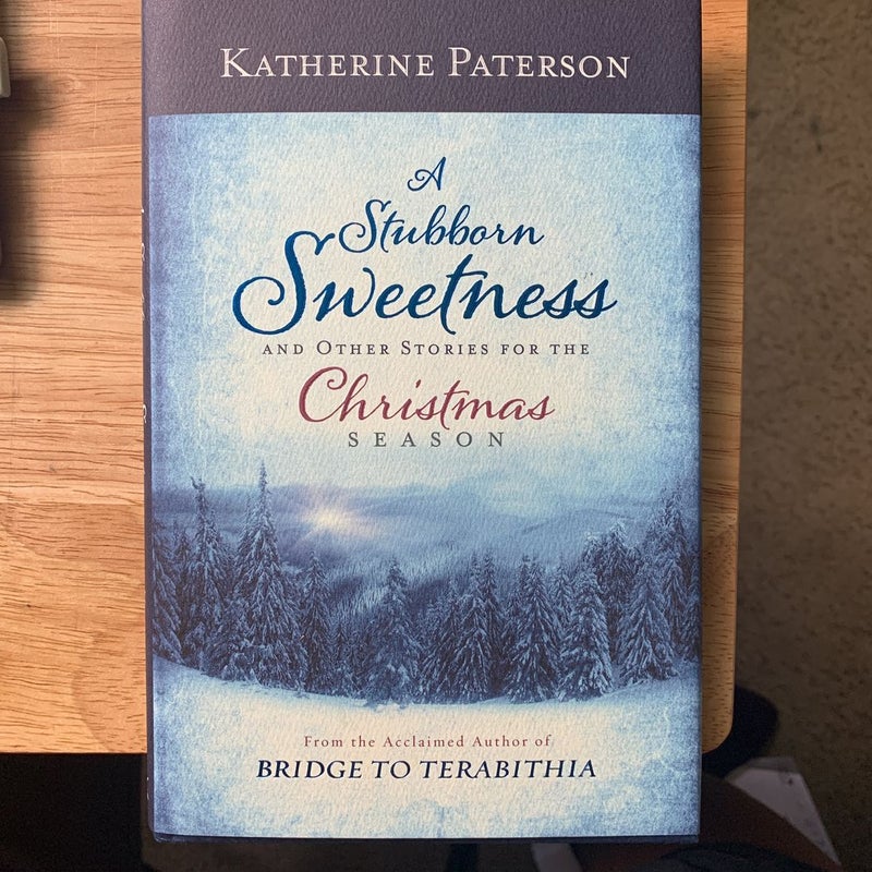 A Stubborn Sweetness and Other Stories for the Christmas Season