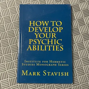 How to Develop Your Psychic Abilities