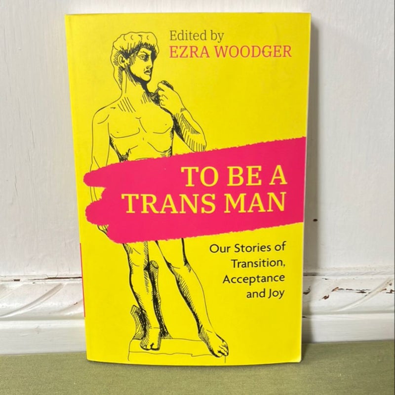To Be a Trans Man