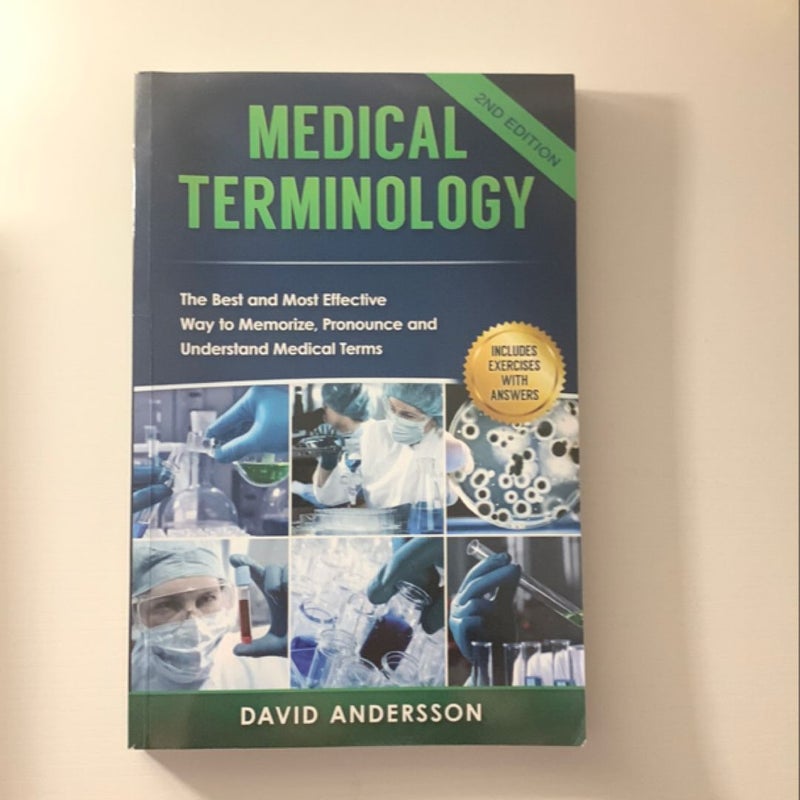 Medical Terminology: the Best and Most Effective Way to Memorize, Pronounce and Understand Medical Terms