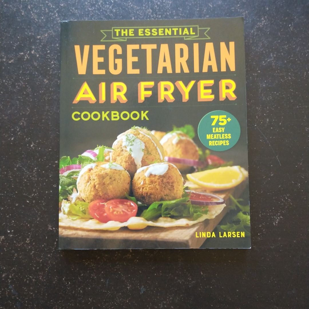 The Essential Vegetarian Air Fryer Cookbook