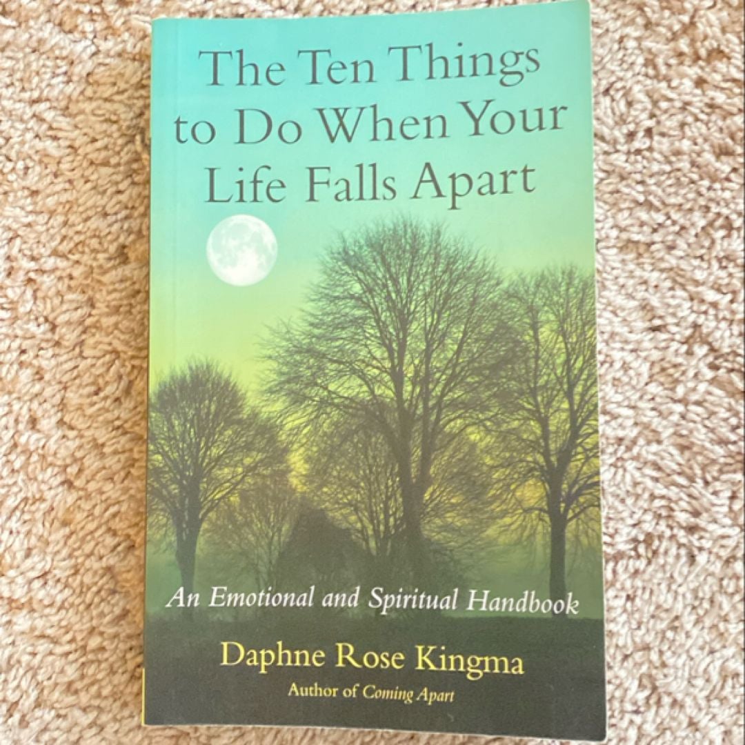 The Ten Things to Do When Your Life Falls Apart by Daphne Rose Kingma