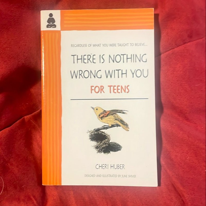 There Is Nothing Wrong with You for Teens by Cheri Huber