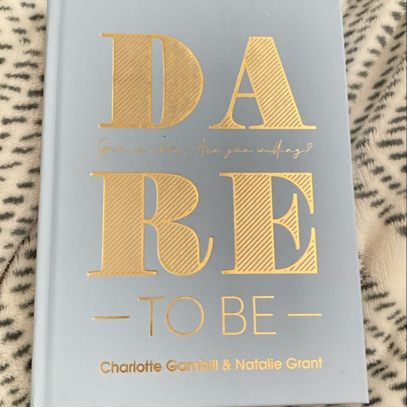 Dare to Be