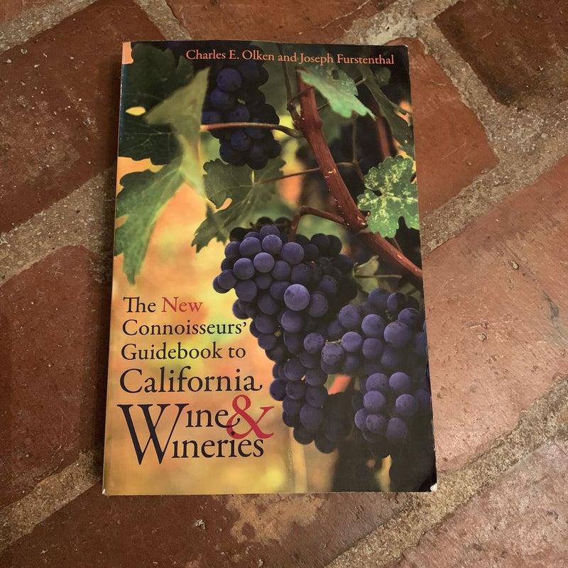 The New Connoisseurs' Guidebook to California Wine and Wineries by