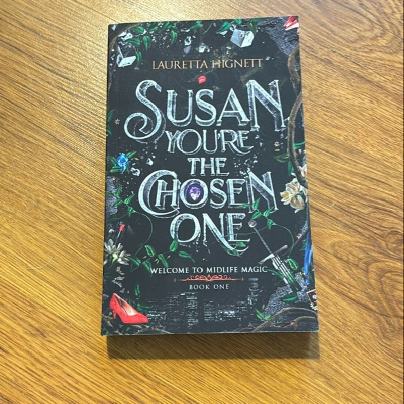 Susan, You're the Chosen One