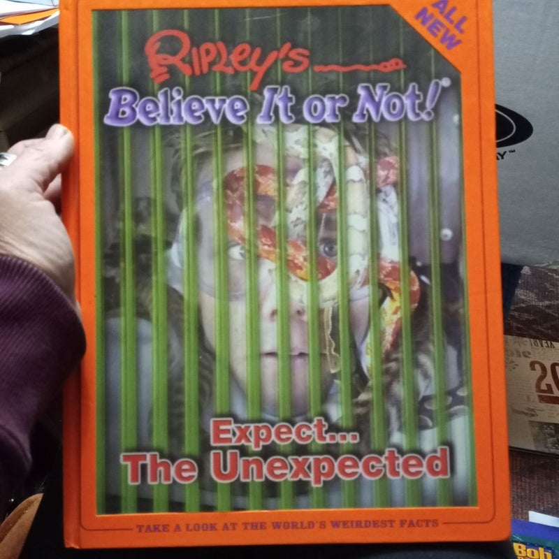 Ripley's Believe It or Not.     Expect .....The Unexpected