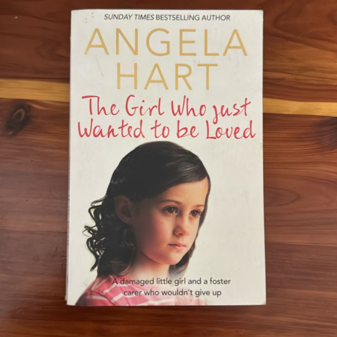 The Girl Who Just Wanted to Be Loved: Angela Hart Book 2