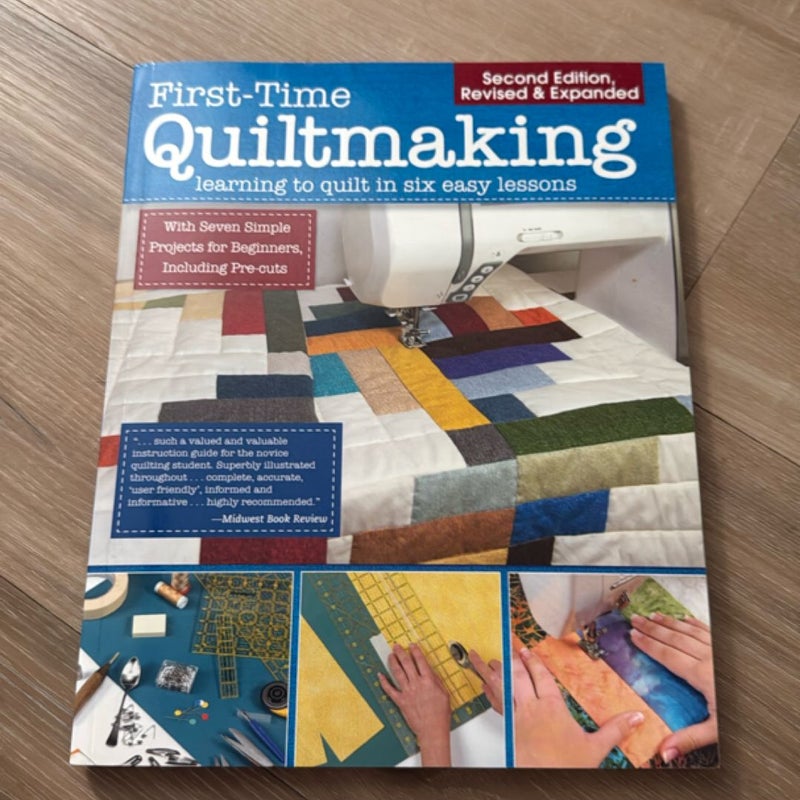 First-Time Quiltmaking, Second Revised and Expanded Edition