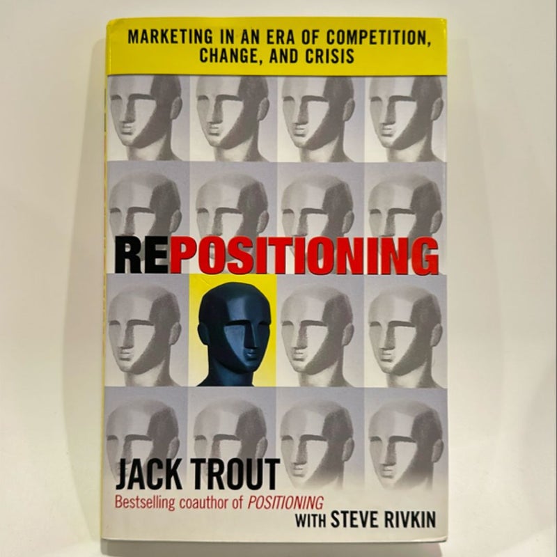 REPOSITIONING: Marketing in an Era of Competition, Change and Crisis