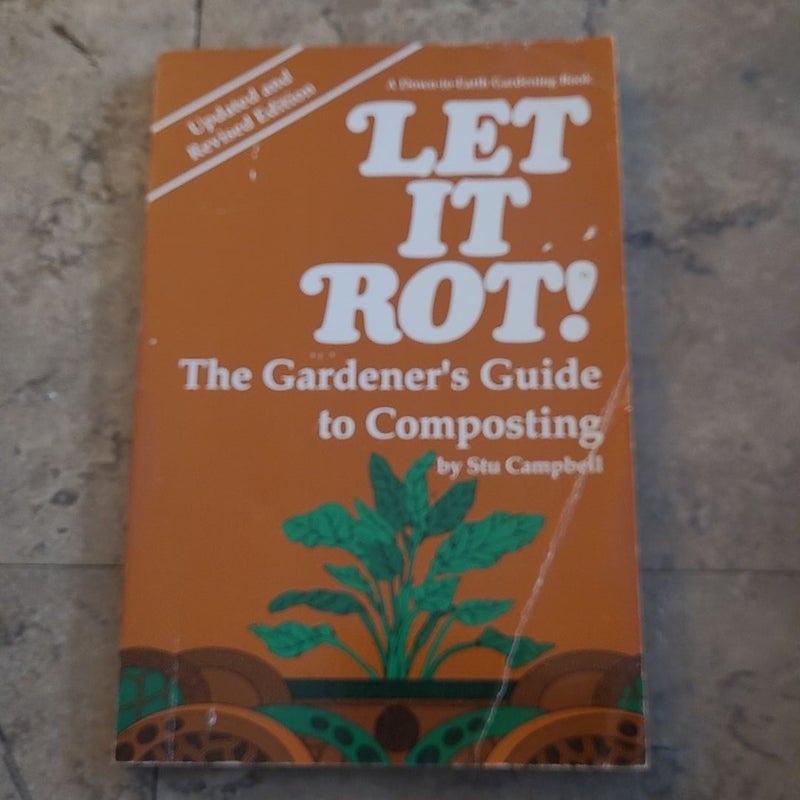 Let it Rot The Gardeners Guide to Composting 