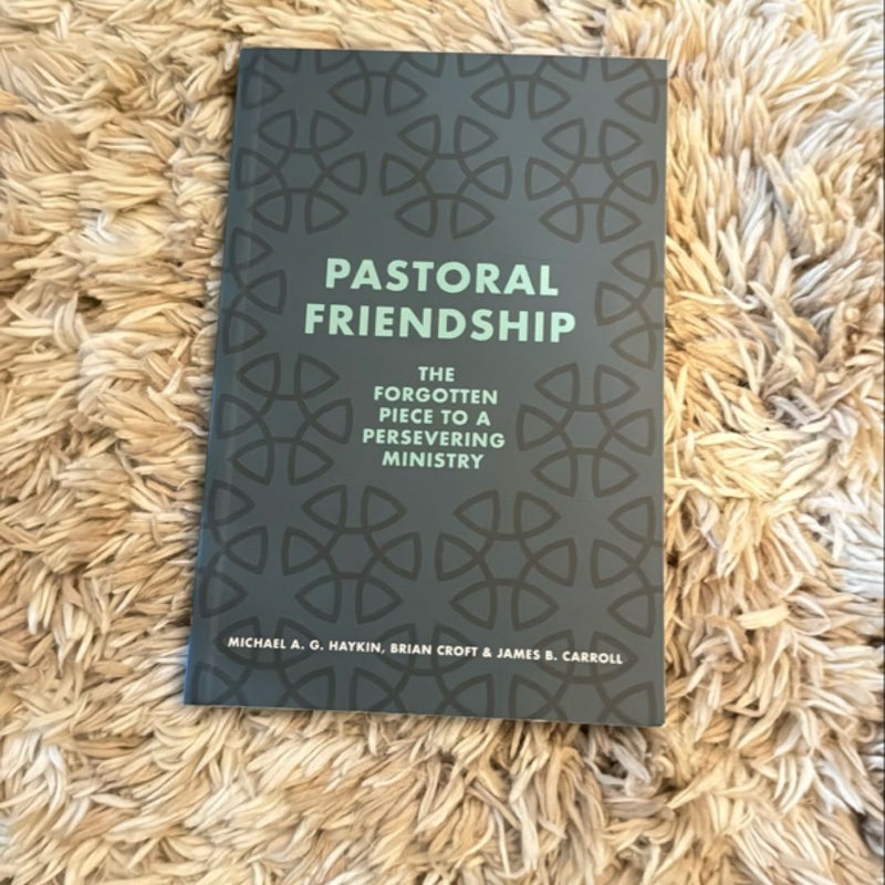 Pastoral Friendship by Michael A. G. Haykin, Brian Croft, James B. Carroll