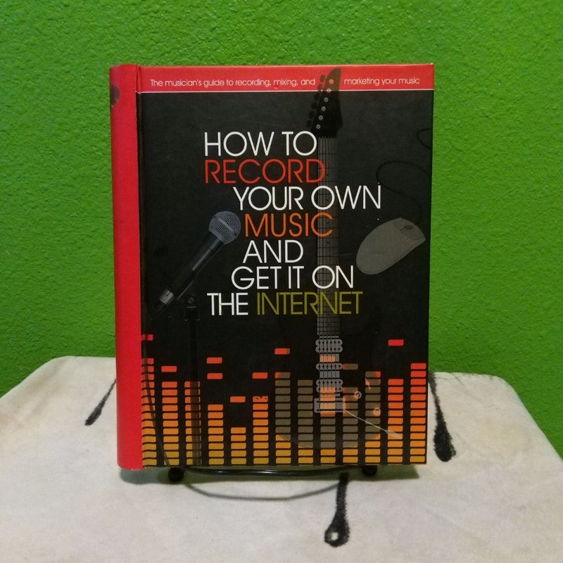 How to Record Your Own Music and Get It on the Internet