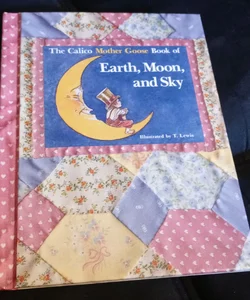 The Calico Mother Goose Book of Earth, Moon and Sky
