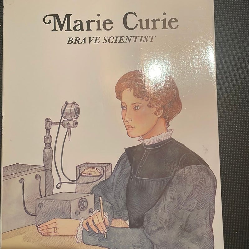 Marie Curie, Brave Scientist