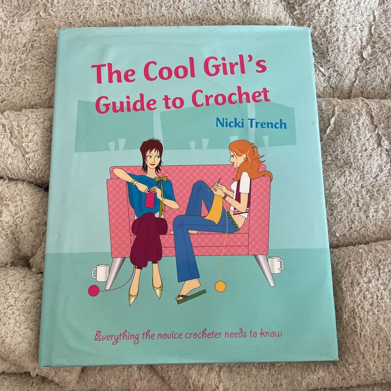 The Cool Girl's Guide to Crochet