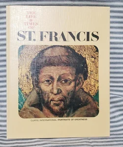 The Life & Times of St. Francis