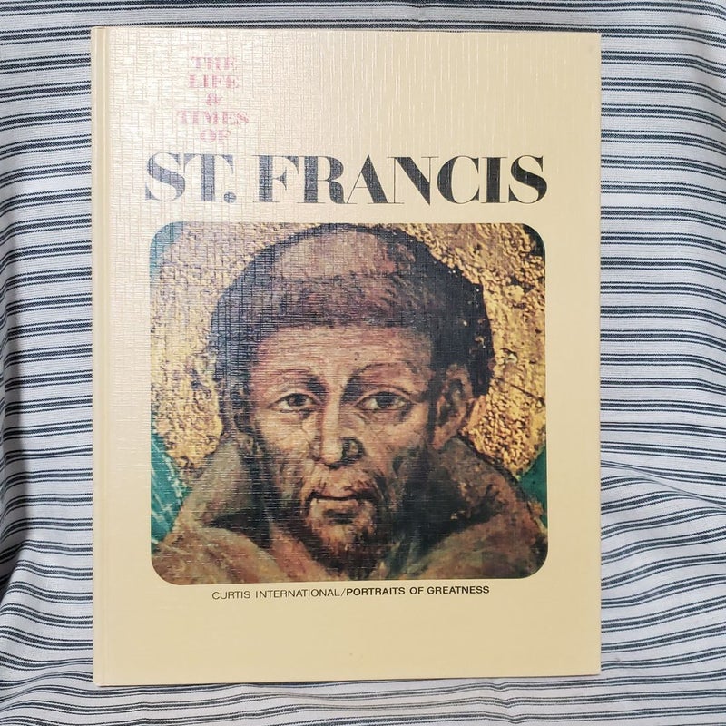 The Life & Times of St. Francis