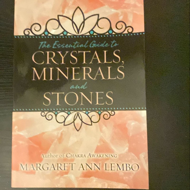 The Essential Guide to Crystals, Minerals and Stones