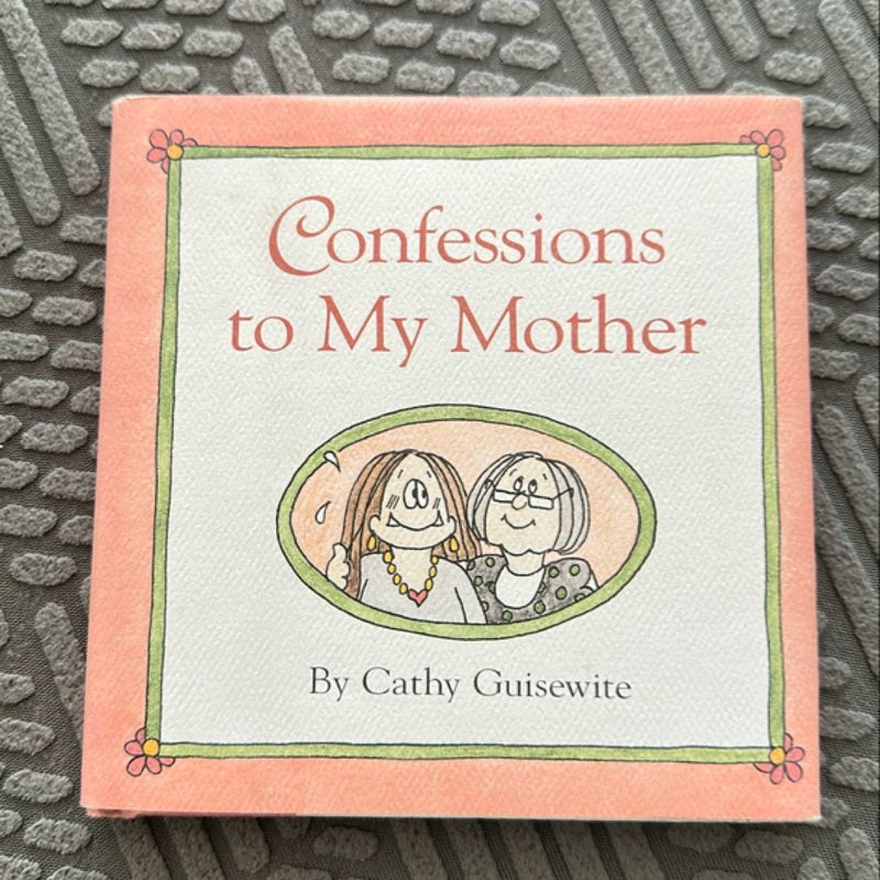 Confessions to My Mother