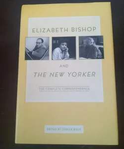 Elizabeth Bishop and The New Yorker 