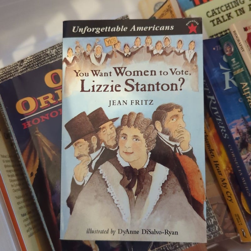 You Want Women to Vote, Lizzie Stanton?