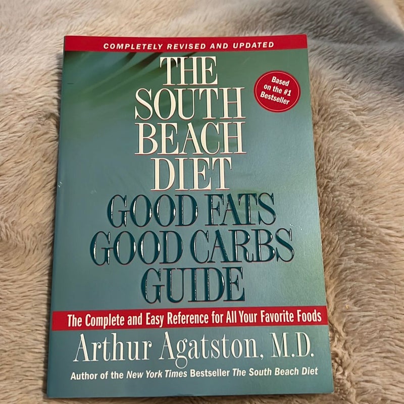 The South Beach Diet Good Fats, Good Carbs Guide