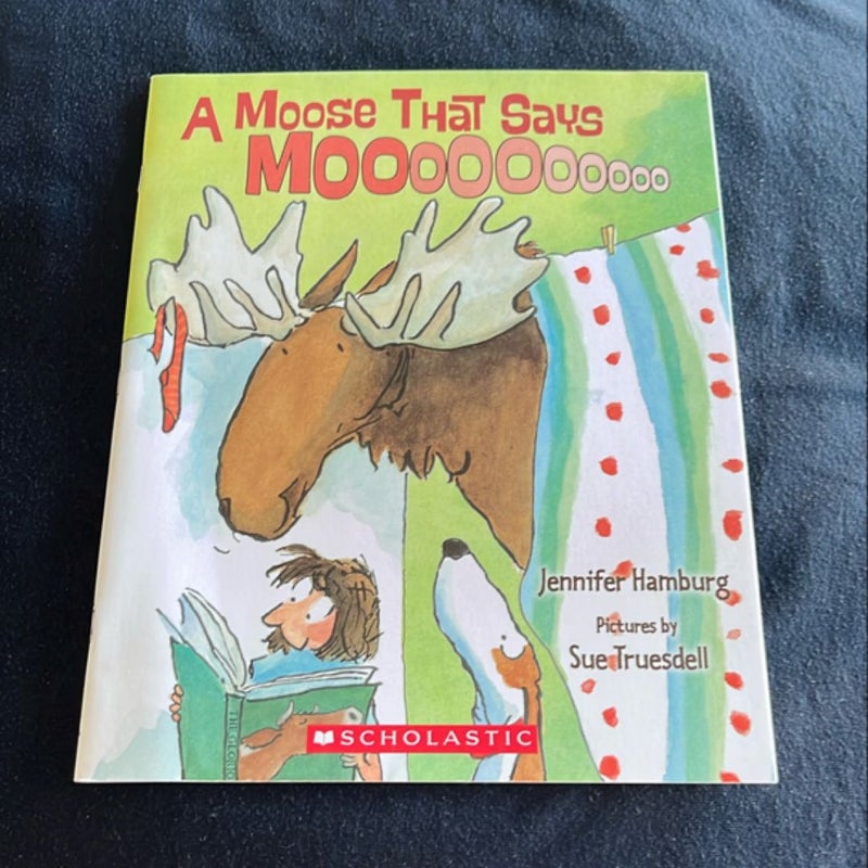 A Moose That Says Moooooooooo!