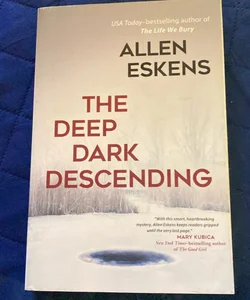 The Deep Dark Descending