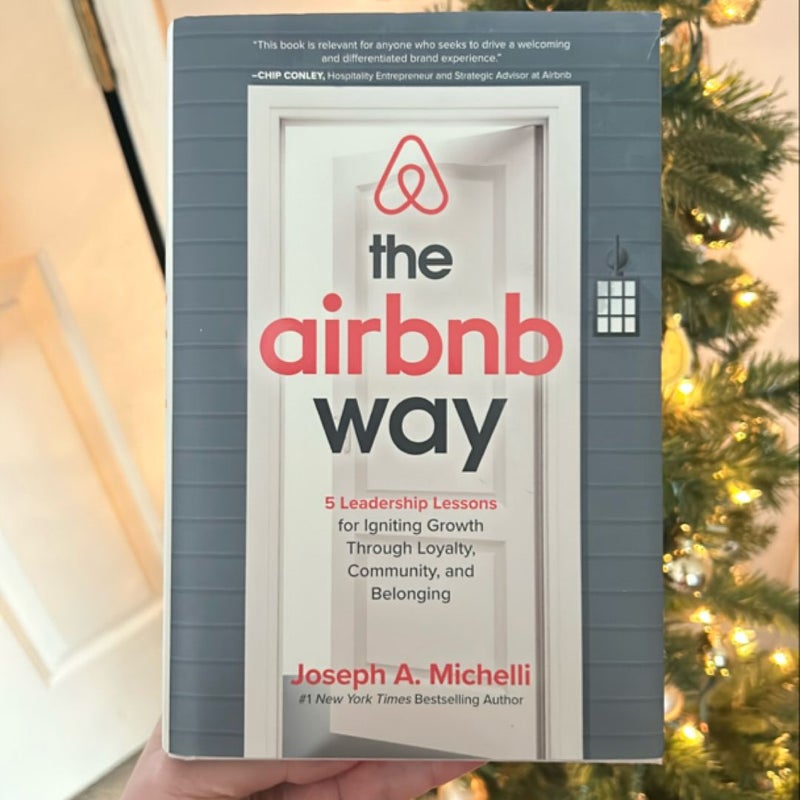 The Airbnb Way: 5 Leadership Lessons for Igniting Growth Through Loyalty, Community, and Belonging