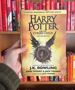 Harry Potter and the Cursed Child Parts One and Two (Special Rehearsal Edition Script)