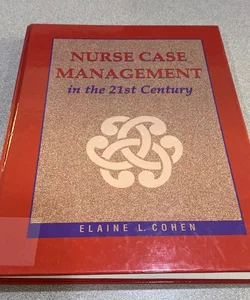 Nurse Case Management in the 21st Century