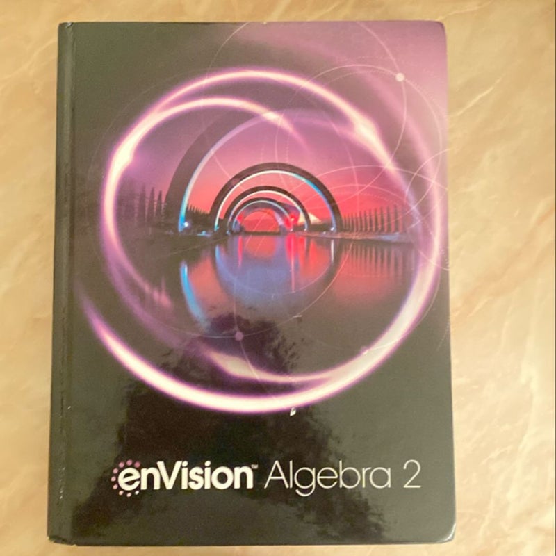 Envision Aga Common Core Student Edition Algebra 2 Grade 10/11 Copyright2018